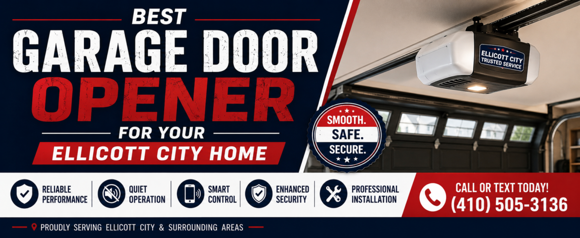 Best Garage Door Opener for Your Ellicott City Home